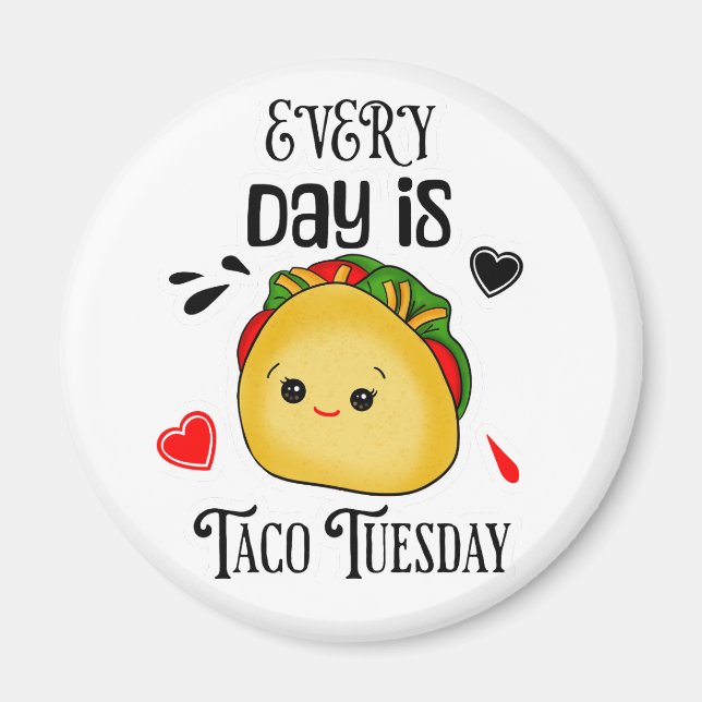 Every Day is Taco Tuesday Magnet (Front)