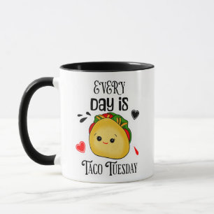 Every Day is Taco Tuesday Mug