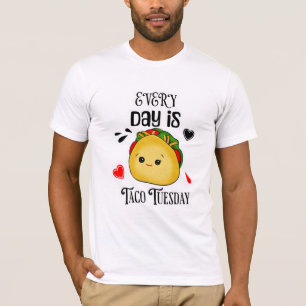Every Day is Taco Tuesday T-Shirt