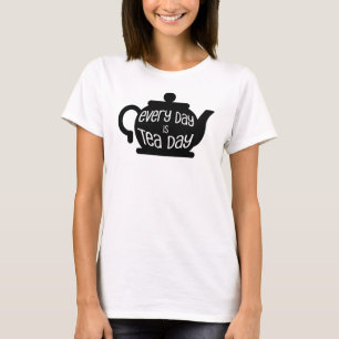 every day is tea day T-Shirt