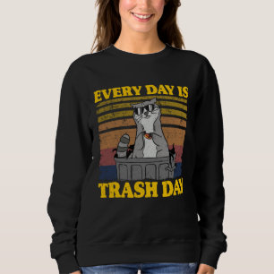 Every Day Is Trash Day Funny Raccoon 5 Sweatshirt