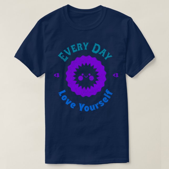 Every Day Love Yourself (1) T-Shirt (Design Front)