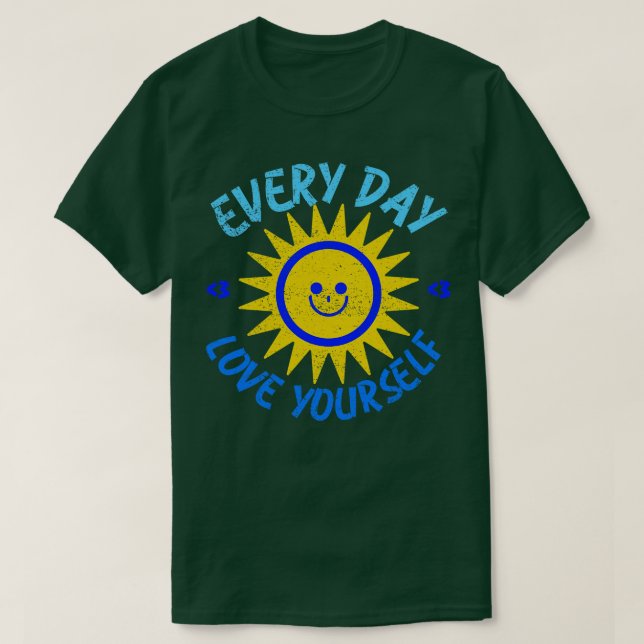 Every Day Love Yourself T-Shirt (Design Front)