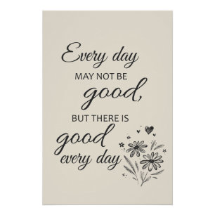 Every day may not be good - beige poster