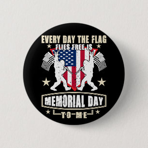 Every Day The Flag Flies Free Is Memorial Day 6 Cm Round Badge