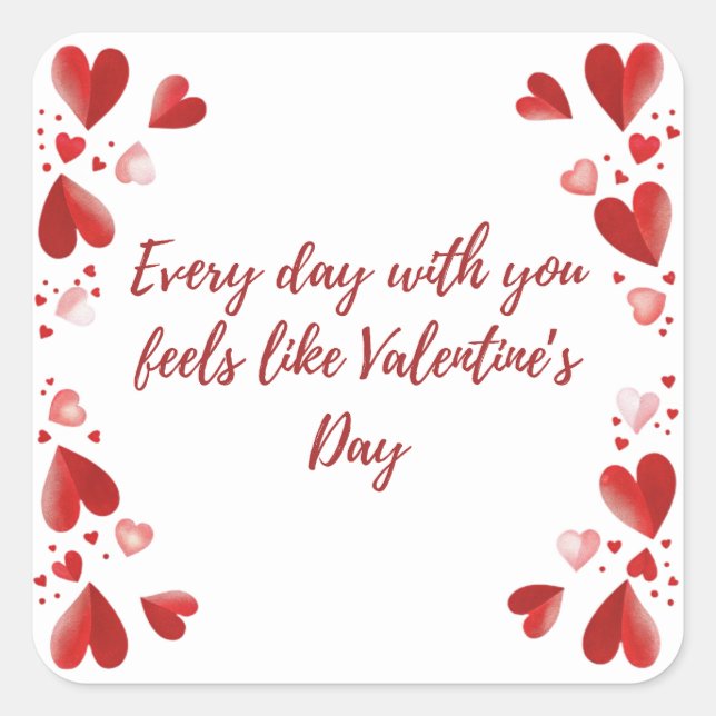 Every Day With You Feels  Valentine's Day Romantic Square Sticker (Front)