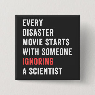 Every Disaster Movie starts with someone ignoring 15 Cm Square Badge