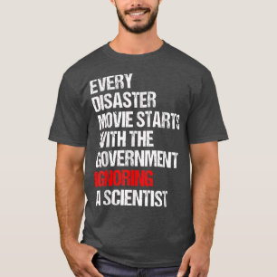 Every Disaster Movie Starts With The Government Ig T-Shirt