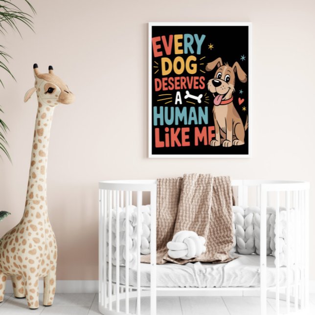 Every Dog Deserves Human Like Me Poster (Creator Uploaded)
