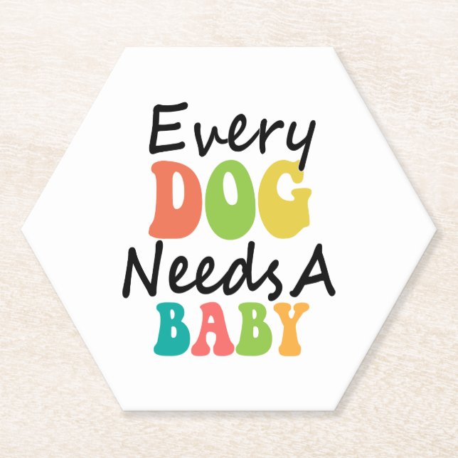 Every Dog Needs A Baby Paper Coaster (Front)