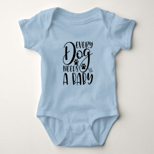 Every Dog Needs A Baby Pregnancy Announcement Bodysuit