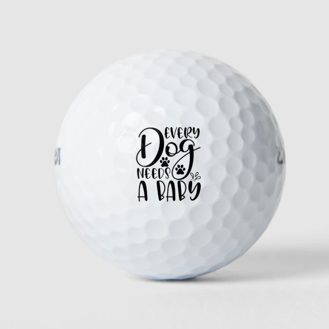Every Dog Needs A Baby Pregnancy Announcement Golf Balls (Front)