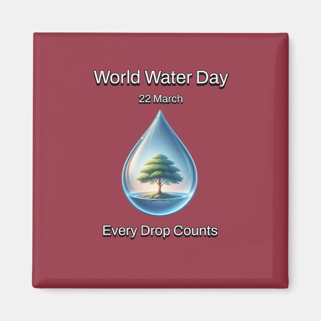 Every Drop Counts. World Water Day.  Magnet (Front)
