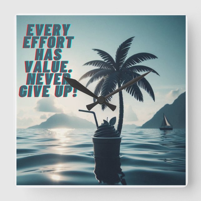 Every Effort Matters Never Give Up Square Wall Clock (Front)