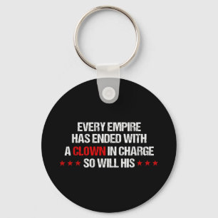 Every Empire Has Ended With A Clown In Charge So W Key Ring