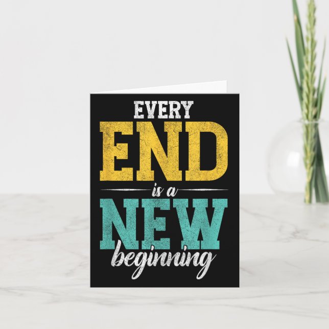 Every End Is A New Beginning _ Motivation Inspirat Card (Front)