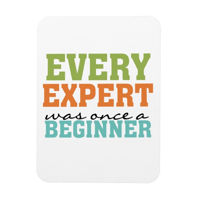 Every Expert Was Once a Beginner Magnet (Vertical)