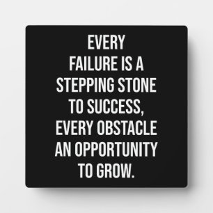 Every Failure Is A Stepping Stone To Success Plaque