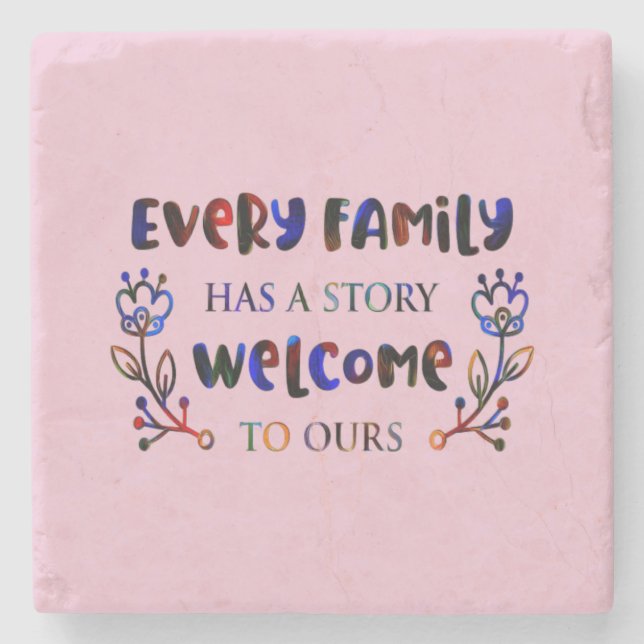 Every Family Has A Story Welcome to Ours, Family S Stone Coaster (Front)