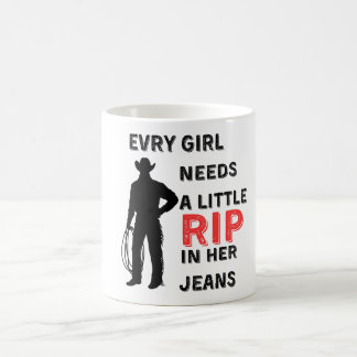 Every Girl Needs A Little Rip In Her Jeans, cowboy Coffee Mug
