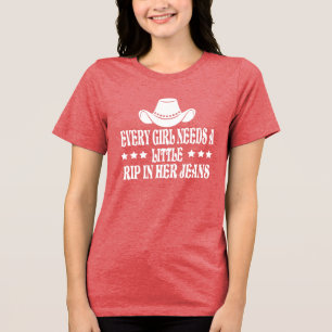 Every Girl Needs A Little Rip In Her Jeans Tri-Blend Shirt