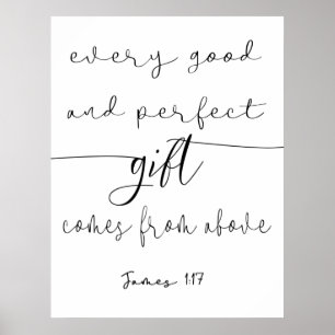 Every Good and Perfect Gift James 1:17 Poster