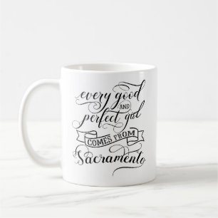 Every Good And Perfect Girl Comes From Sacramento Coffee Mug