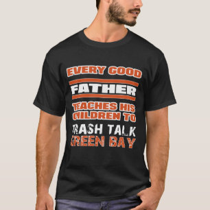 Every Good Father Teach His Children To Trash Talk T-Shirt