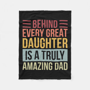Every Great Daughter Is A Truly Amazing Dad Fleece Blanket