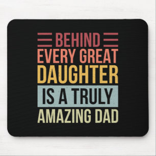 Every Great Daughter Is A Truly Amazing Dad Mouse Pad