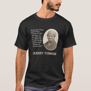 EVERY GREAT DREAM Harriet Tubman T-Shirt