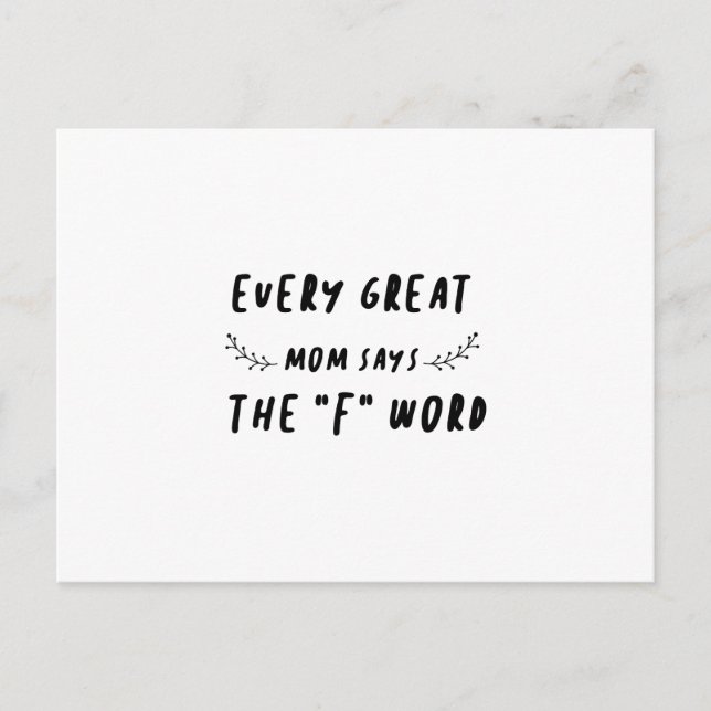 Every Great Mum Says The "F" Word Funny Saying Postcard (Front)