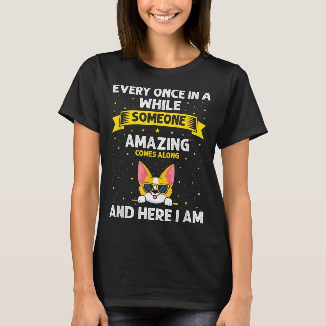 Every In A While Someone Amazing Comes Along Here T-Shirt (Front)