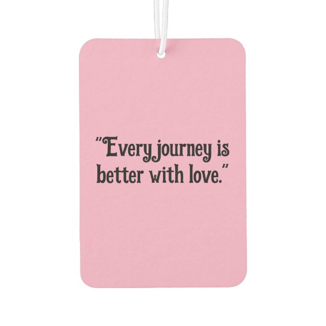 "Every Journey is Better with Love" Heartwarming  Car Air Freshener (Back)