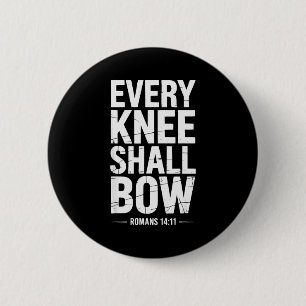 Every Knee Shall Bow Christian Bible Verse  6 Cm Round Badge