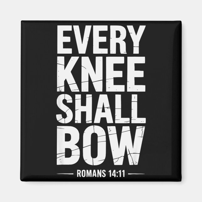 Every Knee Shall Bow Christian Bible Verse  Magnet (Front)