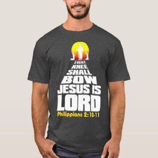 Every Knee Shall Bow Jesus is Lord Christian T-Shirt
