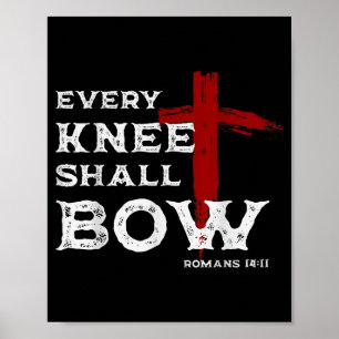 Every Knee Shall Bow Romans 14_11 Christian Jesus Poster