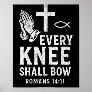 Every Knee Shall Fall Romans 14_11  Poster