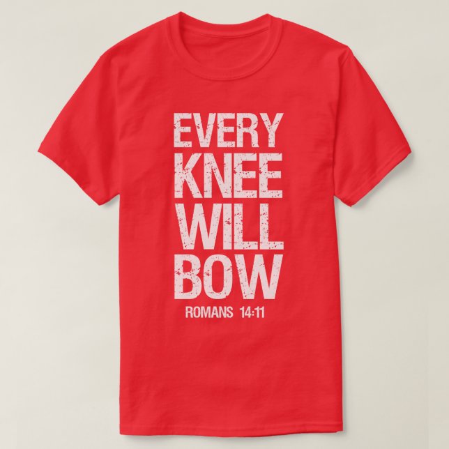 Every Knee Will Bow T-Shirt (Design Front)