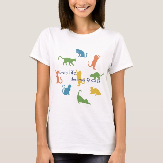 Every Life Deserves 9 Cats Funny Cat Humour T-Shirt (Front)