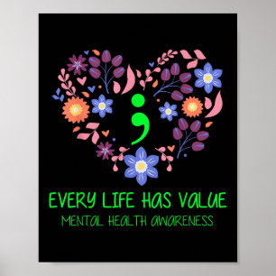 Every Life Has Value Semicolon Mental Health Aware Poster