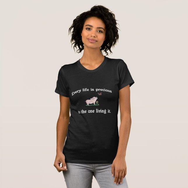 EVERY LIFE IS PRECIOUS cute pig tshirt (Front Full)