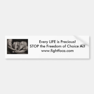 Every LIFE is Precious...Fight FOCA Bumper Sticker
