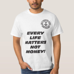 Every Life Matters Not Money T-Shirt