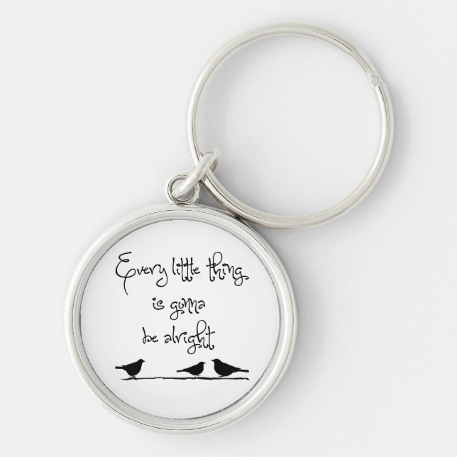 Every Little Thing Gonna Be Alright Key Ring (Front)
