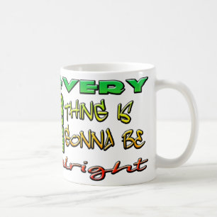 Every little thing is gonna be alright Mug