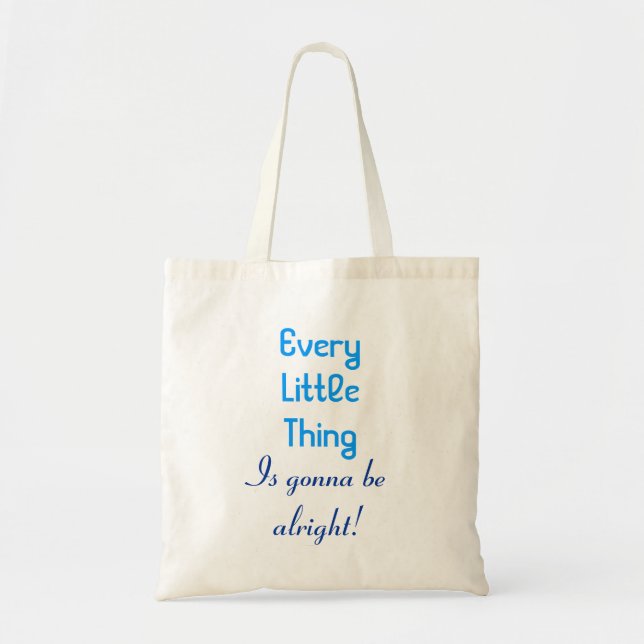 Every Little Thing Is Gonna Be Alright Tote Bag (Front)