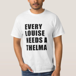 every louise needs a thelma T-Shirt