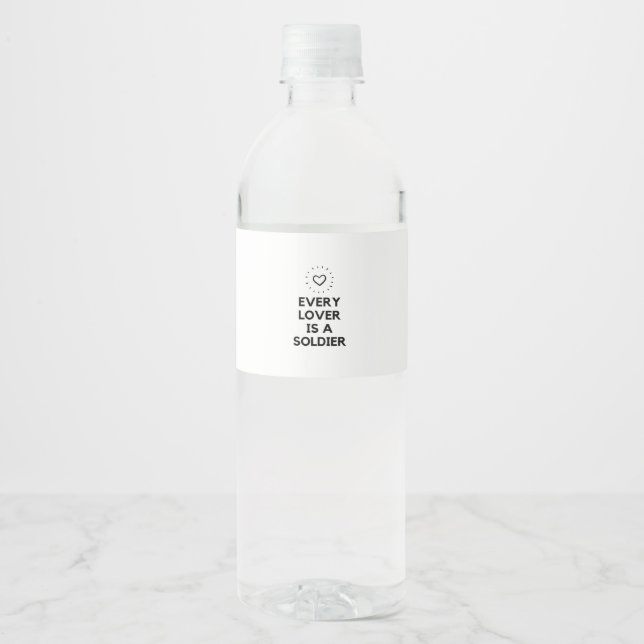 Every lover is a soldier water bottle label (Front)